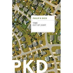 Time Out of Joint -- Philip K. Dick